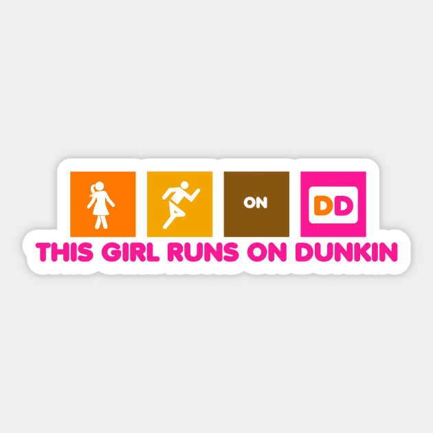 This Girl Runs on Dunkin Dunkindonuts Sticker TeePublic